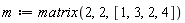 m := matrix(2, 2, [1, 3, 2, 4])