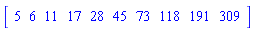 Vector[row](10, {(1) = 5, (2) = 6, (3) = 11, (4) = 17, (5) = 28, (6) = 45, (7) = 73, (8) = 118, (9) = 191, (10) = 309})
