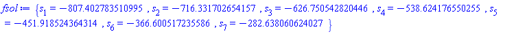 {s[1] = -807.402783510995, s[2] = -716.331702654157, s[3] = -626.750542820446, s[4] = -538.624176550255, s[5] = -451.918524364314, s[6] = -366.600517235586, s[7] = -282.638060624027}
