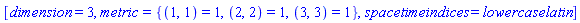 [dimension = 3, metric = {(1, 1) = 1, (2, 2) = 1, (3, 3) = 1}, spacetimeindices = lowercaselatin]