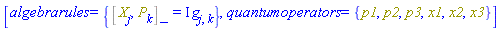 [algebrarules = {%Commutator(Physics:-SpaceTimeVector[j](X), Physics:-SpaceTimeVector[k](P)) = I*Physics:-g_[j, k]}, quantumoperators = {p1, p2, p3, x1, x2, x3}]