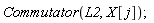 Commutator(L2, X[j])