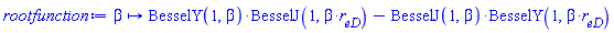 proc (beta) options operator, arrow, function_assign; BesselY(1, beta)*BesselJ(1, beta*r[eD])-BesselJ(1, beta)*BesselY(1, beta*r[eD]) end proc
