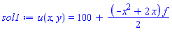 sol1 := u(x, y) = 100+(1/2)*(-x^2+2*x)*f
