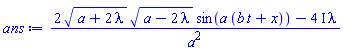 (2*(a+2*lambda)^(1/2)*(a-2*lambda)^(1/2)*sin(a*(b*t+x))-(4*I)*lambda)/a^2