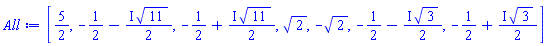 [5/2, -1/2-((1/2)*I)*11^(1/2), -1/2+((1/2)*I)*11^(1/2), 2^(1/2), -2^(1/2), -1/2-((1/2)*I)*3^(1/2), -1/2+((1/2)*I)*3^(1/2)]