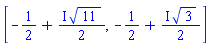 [-1/2+((1/2)*I)*11^(1/2), -1/2+((1/2)*I)*3^(1/2)]