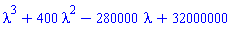 lambda^3+400*lambda^2-280000*lambda+32000000