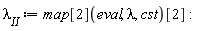 lambda[II] := map[2](eval, lambda, cst)[2]