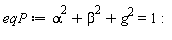 eqP := alpha^2+beta^2+g^2 = 1