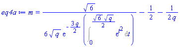 m = (1/6)*6^(1/2)/(q^(1/2)*exp(-(3/2)*q)*(Int(exp(t^2), t = 0 .. (1/2)*6^(1/2)*q^(1/2))))-1/2-(1/2)/q