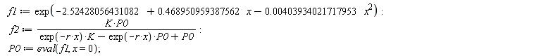 f1 := exp(-2.52428056431082+.468950959387562*x-0.403934021717953e-2*x^2); f2 := K*P0/(exp(-r*x)*K-exp(-r*x)*P0+P0); P0 := eval(f1, x = 0)