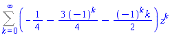 Sum((-1/4-(3/4)*(-1)^k-(1/2)*(-1)^k*k)*z^k, k = 0 .. infinity)