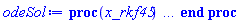 proc (x_rkf45) local _res, _dat, _vars, _solnproc, _xout, _ndsol, _pars, _n, _i; option `Copyright (c) 2000 by Waterloo Maple Inc. All rights reserved.`; if 1 < nargs then error "invalid input: too many arguments" end if; _EnvDSNumericSaveDigits := Digits; Digits := 15; if _EnvInFsolve = true then _xout := evalf[_EnvDSNumericSaveDigits](x_rkf45) else _xout := evalf(x_rkf45) end if; _dat := Array(1..4, {(1) = proc (_xin) local _xout, _dtbl, _dat, _vmap, _x0, _y0, _val, _dig, _n, _ne, _nd, _nv, _pars, _ini, _par, _i, _j, _k, _src; option `Copyright (c) 2002 by Waterloo Maple Inc. All rights reserved.`; table( [( "complex" ) = false ] ) _xout := _xin; _pars := []; _dtbl := array( 1 .. 4, [( 1 ) = (array( 1 .. 26, [( 1 ) = (datatype = float[8], order = C_order, storage = rectangular), ( 2 ) = (datatype = float[8], order = C_order, storage = rectangular), ( 3 ) = ([0, 0, 0, Array(1..0, 1..2, {}, datatype = float[8], order = C_order)]), ( 4 ) = (Array(1..63, {(1) = 2, (2) = 2, (3) = 0, (4) = 0, (5) = 0, (6) = 0, (7) = 1, (8) = 0, (9) = 0, (10) = 0, (11) = 0, (12) = 0, (13) = 0, (14) = 0, (15) = 0, (16) = 0, (17) = 0, (18) = 1, (19) = 30000, (20) = 0, (21) = 0, (22) = 1, (23) = 4, (24) = 0, (25) = 1, (26) = 15, (27) = 1, (28) = 0, (29) = 1, (30) = 3, (31) = 3, (32) = 0, (33) = 1, (34) = 0, (35) = 0, (36) = 0, (37) = 0, (38) = 0, (39) = 0, (40) = 0, (41) = 0, (42) = 0, (43) = 1, (44) = 0, (45) = 0, (46) = 0, (47) = 0, (48) = 0, (49) = 0, (50) = 50, (51) = 1, (52) = 0, (53) = 0, (54) = 0, (55) = 0, (56) = 0, (57) = 0, (58) = 0, (59) = 10000, (60) = 0, (61) = 1000, (62) = 0, (63) = 0}, datatype = integer[8])), ( 5 ) = (Array(1..28, {(1) = .0, (2) = 0.10e-5, (3) = .0, (4) = 0.500001e-14, (5) = .0, (6) = 0.5047658755841546e-2, (7) = .0, (8) = 0.10e-5, (9) = .0, (10) = .0, (11) = .0, (12) = .0, (13) = 1.0, (14) = .0, (15) = .49999999999999, (16) = .0, (17) = 1.0, (18) = 1.0, (19) = .0, (20) = .0, (21) = 1.0, (22) = 1.0, (23) = .0, (24) = .0, (25) = 0.10e-14, (26) = .0, (27) = .0, (28) = .0}, datatype = float[8], order = C_order)), ( 6 ) = (Array(1..2, {(1) = .0, (2) = 1.0}, datatype = float[8], order = C_order)), ( 7 ) = ([Array(1..4, 1..7, {(1, 1) = .0, (1, 2) = .203125, (1, 3) = .3046875, (1, 4) = .75, (1, 5) = .8125, (1, 6) = .40625, (1, 7) = .8125, (2, 1) = 0.6378173828125e-1, (2, 2) = .0, (2, 3) = .279296875, (2, 4) = .27237892150878906, (2, 5) = -0.9686851501464844e-1, (2, 6) = 0.1956939697265625e-1, (2, 7) = .5381584167480469, (3, 1) = 0.31890869140625e-1, (3, 2) = .0, (3, 3) = -.34375, (3, 4) = -.335235595703125, (3, 5) = .2296142578125, (3, 6) = .41748046875, (3, 7) = 11.480712890625, (4, 1) = 0.9710520505905151e-1, (4, 2) = .0, (4, 3) = .40350341796875, (4, 4) = 0.20297467708587646e-1, (4, 5) = -0.6054282188415527e-2, (4, 6) = -0.4770040512084961e-1, (4, 7) = .77858567237854}, datatype = float[8], order = C_order), Array(1..6, 1..6, {(1, 1) = .0, (1, 2) = .0, (1, 3) = .0, (1, 4) = .0, (1, 5) = .0, (1, 6) = 1.0, (2, 1) = .25, (2, 2) = .0, (2, 3) = .0, (2, 4) = .0, (2, 5) = .0, (2, 6) = 1.0, (3, 1) = .1875, (3, 2) = .5625, (3, 3) = .0, (3, 4) = .0, (3, 5) = .0, (3, 6) = 2.0, (4, 1) = .23583984375, (4, 2) = -.87890625, (4, 3) = .890625, (4, 4) = .0, (4, 5) = .0, (4, 6) = .2681884765625, (5, 1) = .1272735595703125, (5, 2) = -.5009765625, (5, 3) = .44921875, (5, 4) = -0.128936767578125e-1, (5, 5) = .0, (5, 6) = 0.626220703125e-1, (6, 1) = -0.927734375e-1, (6, 2) = .626220703125, (6, 3) = -.4326171875, (6, 4) = .1418304443359375, (6, 5) = -0.861053466796875e-1, (6, 6) = .3131103515625}, datatype = float[8], order = C_order), Array(1..6, {(1) = .0, (2) = .386, (3) = .21, (4) = .63, (5) = 1.0, (6) = 1.0}, datatype = float[8], order = C_order), Array(1..6, {(1) = .25, (2) = -.1043, (3) = .1035, (4) = -0.362e-1, (5) = .0, (6) = .0}, datatype = float[8], order = C_order), Array(1..6, 1..5, {(1, 1) = .0, (1, 2) = .0, (1, 3) = .0, (1, 4) = .0, (1, 5) = .0, (2, 1) = 1.544, (2, 2) = .0, (2, 3) = .0, (2, 4) = .0, (2, 5) = .0, (3, 1) = .9466785280815533, (3, 2) = .25570116989825814, (3, 3) = .0, (3, 4) = .0, (3, 5) = .0, (4, 1) = 3.3148251870684886, (4, 2) = 2.896124015972123, (4, 3) = .9986419139977808, (4, 4) = .0, (4, 5) = .0, (5, 1) = 1.2212245092262748, (5, 2) = 6.019134481287752, (5, 3) = 12.537083329320874, (5, 4) = -.687886036105895, (5, 5) = .0, (6, 1) = 1.2212245092262748, (6, 2) = 6.019134481287752, (6, 3) = 12.537083329320874, (6, 4) = -.687886036105895, (6, 5) = 1.0}, datatype = float[8], order = C_order), Array(1..6, 1..5, {(1, 1) = .0, (1, 2) = .0, (1, 3) = .0, (1, 4) = .0, (1, 5) = .0, (2, 1) = -5.6688, (2, 2) = .0, (2, 3) = .0, (2, 4) = .0, (2, 5) = .0, (3, 1) = -2.4300933568337584, (3, 2) = -.20635991570891224, (3, 3) = .0, (3, 4) = .0, (3, 5) = .0, (4, 1) = -.10735290581452621, (4, 2) = -9.594562251021896, (4, 3) = -20.470286148096154, (4, 4) = .0, (4, 5) = .0, (5, 1) = 7.496443313968615, (5, 2) = -10.246804314641219, (5, 3) = -33.99990352819906, (5, 4) = 11.708908932061595, (5, 5) = .0, (6, 1) = 8.083246795922411, (6, 2) = -7.981132988062785, (6, 3) = -31.52159432874373, (6, 4) = 16.319305431231363, (6, 5) = -6.0588182388340535}, datatype = float[8], order = C_order), Array(1..3, 1..5, {(1, 1) = .0, (1, 2) = .0, (1, 3) = .0, (1, 4) = .0, (1, 5) = .0, (2, 1) = 10.126235083446911, (2, 2) = -7.487995877607633, (2, 3) = -34.800918615557414, (2, 4) = -7.9927717075687275, (2, 5) = 1.0251377232956207, (3, 1) = -.6762803392806898, (3, 2) = 6.087714651678606, (3, 3) = 16.43084320892463, (3, 4) = 24.767225114183653, (3, 5) = -6.5943891257167815}, datatype = float[8], order = C_order)]), ( 9 ) = ([Array(1..2, {(1) = .1, (2) = .1}, datatype = float[8], order = C_order), Array(1..2, {(1) = .0, (2) = .0}, datatype = float[8], order = C_order), Array(1..2, {(1) = .0, (2) = .0}, datatype = float[8], order = C_order), Array(1..2, {(1) = .0, (2) = .0}, datatype = float[8], order = C_order), Array(1..2, {(1) = .0, (2) = .0}, datatype = float[8], order = C_order), Array(1..2, 1..2, {(1, 1) = .0, (1, 2) = .0, (2, 1) = .0, (2, 2) = .0}, datatype = float[8], order = C_order), Array(1..2, 1..2, {(1, 1) = .0, (1, 2) = .0, (2, 1) = .0, (2, 2) = .0}, datatype = float[8], order = C_order), Array(1..2, {(1) = .0, (2) = .0}, datatype = float[8], order = C_order), Array(1..2, 1..2, {(1, 1) = .0, (1, 2) = .0, (2, 1) = .0, (2, 2) = .0}, datatype = float[8], order = C_order), Array(1..2, 1..6, {(1, 1) = .0, (1, 2) = .0, (1, 3) = .0, (1, 4) = .0, (1, 5) = .0, (1, 6) = .0, (2, 1) = .0, (2, 2) = .0, (2, 3) = .0, (2, 4) = .0, (2, 5) = .0, (2, 6) = .0}, datatype = float[8], order = C_order), Array(1..2, {(1) = 0, (2) = 0}, datatype = integer[8]), Array(1..2, {(1) = .0, (2) = .0}, datatype = float[8], order = C_order), Array(1..2, {(1) = .0, (2) = .0}, datatype = float[8], order = C_order), Array(1..2, {(1) = .0, (2) = .0}, datatype = float[8], order = C_order), Array(1..2, {(1) = .0, (2) = .0}, datatype = float[8], order = C_order), Array(1..2, {(1) = .0, (2) = .0}, datatype = float[8], order = C_order), Array(1..4, {(1) = .0, (2) = .0, (3) = .0, (4) = .0}, datatype = float[8], order = C_order), Array(1..2, {(1) = 0, (2) = 0}, datatype = integer[8])]), ( 8 ) = ([Array(1..2, {(1) = .0, (2) = 1.0}, datatype = float[8], order = C_order), Array(1..2, {(1) = .0, (2) = .0}, datatype = float[8], order = C_order), Array(1..2, {(1) = 1.0, (2) = 0.28187194800466386e-8}, datatype = float[8], order = C_order), 0, 0]), ( 11 ) = (Array(1..6, 0..2, {(1, 1) = .0, (1, 2) = .0, (2, 0) = .0, (2, 1) = .0, (2, 2) = .0, (3, 0) = .0, (3, 1) = .0, (3, 2) = .0, (4, 0) = .0, (4, 1) = .0, (4, 2) = .0, (5, 0) = .0, (5, 1) = .0, (5, 2) = .0, (6, 0) = .0, (6, 1) = .0, (6, 2) = .0}, datatype = float[8], order = C_order)), ( 10 ) = ([proc (N, X, Y, YP) option `[Y[1] = A(x), Y[2] = diff(A(x),x)]`; if -2*Y[1]+evalf(((-2*Y[1]+7.30307762)^2)^(1/2)) < -7.30307762 then YP[1] := undefined; return 0 end if; if 2*Y[1] < -3.65153881 then YP[1] := undefined; return 0 end if; if .6*Y[1] < -1 then YP[1] := undefined; return 0 end if; if -.30*Y[1] < -1 then YP[1] := undefined; return 0 end if; if (-2*Y[1]+7.30307762)^2 < 0 then YP[1] := undefined; return 0 end if; YP[2] := -17.76369314+1.9109*evalf((2*Y[1]+3.65153881)^(1/2))+1.33762999969091*evalf((7.30307762-2*Y[1]+evalf(((-2*Y[1]+7.30307762)^2)^(1/2)))^(1/2))+5.000000000/(1+.6*Y[1])^.1666666667+4.000000000/(1-.30*Y[1])^.1666666667; YP[1] := Y[2]; 0 end proc, -1, 0, 0, 0, 0, 0, 0, 0, 0]), ( 13 ) = (), ( 12 ) = (), ( 15 ) = ("rkf45"), ( 14 ) = ([0, 0]), ( 18 ) = ([]), ( 19 ) = (0), ( 16 ) = ([0, 0, 0, 0, 0, []]), ( 17 ) = ([proc (N, X, Y, YP) option `[Y[1] = A(x), Y[2] = diff(A(x),x)]`; if -2*Y[1]+evalf(((-2*Y[1]+7.30307762)^2)^(1/2)) < -7.30307762 then YP[1] := undefined; return 0 end if; if 2*Y[1] < -3.65153881 then YP[1] := undefined; return 0 end if; if .6*Y[1] < -1 then YP[1] := undefined; return 0 end if; if -.30*Y[1] < -1 then YP[1] := undefined; return 0 end if; if (-2*Y[1]+7.30307762)^2 < 0 then YP[1] := undefined; return 0 end if; YP[2] := -17.76369314+1.9109*evalf((2*Y[1]+3.65153881)^(1/2))+1.33762999969091*evalf((7.30307762-2*Y[1]+evalf(((-2*Y[1]+7.30307762)^2)^(1/2)))^(1/2))+5.000000000/(1+.6*Y[1])^.1666666667+4.000000000/(1-.30*Y[1])^.1666666667; YP[1] := Y[2]; 0 end proc, -1, 0, 0, 0, 0, 0, 0, 0, 0]), ( 22 ) = (0), ( 23 ) = (0), ( 20 ) = ([]), ( 21 ) = (0), ( 26 ) = (Array(1..0, {})), ( 25 ) = (Array(1..0, {})), ( 24 ) = (0)  ] ))  ] ); _y0 := Array(0..2, {(1) = 0., (2) = 0.}); _vmap := array( 1 .. 2, [( 1 ) = (1), ( 2 ) = (2)  ] ); _x0 := _dtbl[1][5][5]; _n := _dtbl[1][4][1]; _ne := _dtbl[1][4][3]; _nd := _dtbl[1][4][4]; _nv := _dtbl[1][4][16]; if not type(_xout, 'numeric') then if member(_xout, ["start", "left", "right"]) then if _Env_smart_dsolve_numeric = true or _dtbl[1][4][10] = 1 then if _xout = "left" then if type(_dtbl[2], 'table') then return _dtbl[2][5][1] end if elif _xout = "right" then if type(_dtbl[3], 'table') then return _dtbl[3][5][1] end if end if end if; return _dtbl[1][5][5] elif _xout = "method" then return _dtbl[1][15] elif _xout = "storage" then return evalb(_dtbl[1][4][10] = 1) elif _xout = "leftdata" then if not type(_dtbl[2], 'array') then return NULL else return eval(_dtbl[2]) end if elif _xout = "rightdata" then if not type(_dtbl[3], 'array') then return NULL else return eval(_dtbl[3]) end if elif _xout = "enginedata" then return eval(_dtbl[1]) elif _xout = "enginereset" then _dtbl[2] := evaln(_dtbl[2]); _dtbl[3] := evaln(_dtbl[3]); return NULL elif _xout = "initial" then return procname(_y0[0]) elif _xout = "laxtol" then return _dtbl[`if`(member(_dtbl[4], {2, 3}), _dtbl[4], 1)][5][18] elif _xout = "numfun" then return `if`(member(_dtbl[4], {2, 3}), _dtbl[_dtbl[4]][4][18], 0) elif _xout = "parameters" then return [seq(_y0[_n+_i], _i = 1 .. nops(_pars))] elif _xout = "initial_and_parameters" then return procname(_y0[0]), [seq(_y0[_n+_i], _i = 1 .. nops(_pars))] elif _xout = "last" then if _dtbl[4] <> 2 and _dtbl[4] <> 3 or _x0-_dtbl[_dtbl[4]][5][1] = 0. then error "no information is available on last computed point" else _xout := _dtbl[_dtbl[4]][5][1] end if elif _xout = "function" then if _dtbl[1][4][33]-2. = 0 then return eval(_dtbl[1][10], 1) else return eval(_dtbl[1][10][1], 1) end if elif _xout = "map" then return copy(_vmap) elif type(_xin, `=`) and type(rhs(_xin), 'list') and member(lhs(_xin), {"initial", "parameters", "initial_and_parameters"}) then _ini, _par := [], []; if lhs(_xin) = "initial" then _ini := rhs(_xin) elif lhs(_xin) = "parameters" then _par := rhs(_xin) elif select(type, rhs(_xin), `=`) <> [] then _par, _ini := selectremove(type, rhs(_xin), `=`) elif nops(rhs(_xin)) < nops(_pars)+1 then error "insufficient data for specification of initial and parameters" else _par := rhs(_xin)[-nops(_pars) .. -1]; _ini := rhs(_xin)[1 .. -nops(_pars)-1] end if; _xout := lhs(_xout); _i := false; if _par <> [] then _i := `dsolve/numeric/process_parameters`(_n, _pars, _par, _y0) end if; if _ini <> [] then _i := `dsolve/numeric/process_initial`(_n-_ne, _ini, _y0, _pars, _vmap) or _i end if; if _i then `dsolve/numeric/SC/reinitialize`(_dtbl, _y0, _n, procname, _pars); if _Env_smart_dsolve_numeric = true and type(_y0[0], 'numeric') and _dtbl[1][4][10] <> 1 then procname("right") := _y0[0]; procname("left") := _y0[0] end if end if; if _xout = "initial" then return [_y0[0], seq(_y0[_vmap[_i]], _i = 1 .. _n-_ne)] elif _xout = "parameters" then return [seq(_y0[_n+_i], _i = 1 .. nops(_pars))] else return [_y0[0], seq(_y0[_vmap[_i]], _i = 1 .. _n-_ne)], [seq(_y0[_n+_i], _i = 1 .. nops(_pars))] end if elif _xin = "eventstop" then if _nv = 0 then error "this solution has no events" end if; _i := _dtbl[4]; if _i <> 2 and _i <> 3 then return 0 end if; if _dtbl[_i][4][10] = 1 and assigned(_dtbl[5-_i]) and _dtbl[_i][4][9] < 100 and 100 <= _dtbl[5-_i][4][9] then _i := 5-_i; _dtbl[4] := _i; _j := round(_dtbl[_i][4][17]); return round(_dtbl[_i][3][1][_j, 1]) elif 100 <= _dtbl[_i][4][9] then _j := round(_dtbl[_i][4][17]); return round(_dtbl[_i][3][1][_j, 1]) else return 0 end if elif _xin = "eventstatus" then if _nv = 0 then error "this solution has no events" end if; _i := [selectremove(proc (a) options operator, arrow; _dtbl[1][3][1][a, 7] = 1 end proc, {seq(_j, _j = 1 .. round(_dtbl[1][3][1][_nv+1, 1]))})]; return ':-enabled' = _i[1], ':-disabled' = _i[2] elif _xin = "eventclear" then if _nv = 0 then error "this solution has no events" end if; _i := _dtbl[4]; if _i <> 2 and _i <> 3 then error "no events to clear" end if; if _dtbl[_i][4][10] = 1 and assigned(_dtbl[5-_i]) and _dtbl[_i][4][9] < 100 and 100 < _dtbl[5-_i][4][9] then _dtbl[4] := 5-_i; _i := 5-_i end if; if _dtbl[_i][4][9] < 100 then error "no events to clear" elif _nv < _dtbl[_i][4][9]-100 then error "event error condition cannot be cleared" else _j := _dtbl[_i][4][9]-100; if irem(round(_dtbl[_i][3][1][_j, 4]), 2) = 1 then error "retriggerable events cannot be cleared" end if; _j := round(_dtbl[_i][3][1][_j, 1]); for _k to _nv do if _dtbl[_i][3][1][_k, 1] = _j then if _dtbl[_i][3][1][_k, 2] = 3 then error "range events cannot be cleared" end if; _dtbl[_i][3][1][_k, 8] := _dtbl[_i][3][1][_nv+1, 8] end if end do; _dtbl[_i][4][17] := 0; _dtbl[_i][4][9] := 0; if _dtbl[1][4][10] = 1 then if _i = 2 then try procname(procname("left")) catch:  end try else try procname(procname("right")) catch:  end try end if end if end if; return  elif type(_xin, `=`) and member(lhs(_xin), {"eventdisable", "eventenable"}) then if _nv = 0 then error "this solution has no events" end if; if type(rhs(_xin), {('list')('posint'), ('set')('posint')}) then _i := {op(rhs(_xin))} elif type(rhs(_xin), 'posint') then _i := {rhs(_xin)} else error "event identifiers must be integers in the range 1..%1", round(_dtbl[1][3][1][_nv+1, 1]) end if; if select(proc (a) options operator, arrow; _nv < a end proc, _i) <> {} then error "event identifiers must be integers in the range 1..%1", round(_dtbl[1][3][1][_nv+1, 1]) end if; _k := {}; for _j to _nv do if member(round(_dtbl[1][3][1][_j, 1]), _i) then _k := `union`(_k, {_j}) end if end do; _i := _k; if lhs(_xin) = "eventdisable" then _dtbl[4] := 0; _j := [evalb(assigned(_dtbl[2]) and member(_dtbl[2][4][17], _i)), evalb(assigned(_dtbl[3]) and member(_dtbl[3][4][17], _i))]; for _k in _i do _dtbl[1][3][1][_k, 7] := 0; if assigned(_dtbl[2]) then _dtbl[2][3][1][_k, 7] := 0 end if; if assigned(_dtbl[3]) then _dtbl[3][3][1][_k, 7] := 0 end if end do; if _j[1] then for _k to _nv+1 do if _k <= _nv and not type(_dtbl[2][3][4][_k, 1], 'undefined') then userinfo(3, {'events', 'eventreset'}, `reinit #2, event code `, _k, ` to defined init `, _dtbl[2][3][4][_k, 1]); _dtbl[2][3][1][_k, 8] := _dtbl[2][3][4][_k, 1] elif _dtbl[2][3][1][_k, 2] = 0 and irem(iquo(round(_dtbl[2][3][1][_k, 4]), 32), 2) = 1 then userinfo(3, {'events', 'eventreset'}, `reinit #2, event code `, _k, ` to rate hysteresis init `, _dtbl[2][5][24]); _dtbl[2][3][1][_k, 8] := _dtbl[2][5][24] elif _dtbl[2][3][1][_k, 2] = 0 and irem(iquo(round(_dtbl[2][3][1][_k, 4]), 2), 2) = 0 then userinfo(3, {'events', 'eventreset'}, `reinit #2, event code `, _k, ` to initial init `, _x0); _dtbl[2][3][1][_k, 8] := _x0 else userinfo(3, {'events', 'eventreset'}, `reinit #2, event code `, _k, ` to fireinitial init `, _x0-1); _dtbl[2][3][1][_k, 8] := _x0-1 end if end do; _dtbl[2][4][17] := 0; _dtbl[2][4][9] := 0; if _dtbl[1][4][10] = 1 then procname(procname("left")) end if end if; if _j[2] then for _k to _nv+1 do if _k <= _nv and not type(_dtbl[3][3][4][_k, 2], 'undefined') then userinfo(3, {'events', 'eventreset'}, `reinit #3, event code `, _k, ` to defined init `, _dtbl[3][3][4][_k, 2]); _dtbl[3][3][1][_k, 8] := _dtbl[3][3][4][_k, 2] elif _dtbl[3][3][1][_k, 2] = 0 and irem(iquo(round(_dtbl[3][3][1][_k, 4]), 32), 2) = 1 then userinfo(3, {'events', 'eventreset'}, `reinit #3, event code `, _k, ` to rate hysteresis init `, _dtbl[3][5][24]); _dtbl[3][3][1][_k, 8] := _dtbl[3][5][24] elif _dtbl[3][3][1][_k, 2] = 0 and irem(iquo(round(_dtbl[3][3][1][_k, 4]), 2), 2) = 0 then userinfo(3, {'events', 'eventreset'}, `reinit #3, event code `, _k, ` to initial init `, _x0); _dtbl[3][3][1][_k, 8] := _x0 else userinfo(3, {'events', 'eventreset'}, `reinit #3, event code `, _k, ` to fireinitial init `, _x0+1); _dtbl[3][3][1][_k, 8] := _x0+1 end if end do; _dtbl[3][4][17] := 0; _dtbl[3][4][9] := 0; if _dtbl[1][4][10] = 1 then procname(procname("right")) end if end if else for _k in _i do _dtbl[1][3][1][_k, 7] := 1 end do; _dtbl[2] := evaln(_dtbl[2]); _dtbl[3] := evaln(_dtbl[3]); _dtbl[4] := 0; if _dtbl[1][4][10] = 1 then if _x0 <= procname("right") then try procname(procname("right")) catch:  end try end if; if procname("left") <= _x0 then try procname(procname("left")) catch:  end try end if end if end if; return  elif type(_xin, `=`) and lhs(_xin) = "eventfired" then if not type(rhs(_xin), 'list') then error "'eventfired' must be specified as a list" end if; if _nv = 0 then error "this solution has no events" end if; if _dtbl[4] <> 2 and _dtbl[4] <> 3 then error "'direction' must be set prior to calling/setting 'eventfired'" end if; _i := _dtbl[4]; _val := NULL; if not assigned(_EnvEventRetriggerWarned) then _EnvEventRetriggerWarned := false end if; for _k in rhs(_xin) do if type(_k, 'integer') then _src := _k elif type(_k, 'integer' = 'anything') and type(evalf(rhs(_k)), 'numeric') then _k := lhs(_k) = evalf[max(Digits, 18)](rhs(_k)); _src := lhs(_k) else error "'eventfired' entry is not valid: %1", _k end if; if _src < 1 or round(_dtbl[1][3][1][_nv+1, 1]) < _src then error "event identifiers must be integers in the range 1..%1", round(_dtbl[1][3][1][_nv+1, 1]) end if; _src := {seq(`if`(_dtbl[1][3][1][_j, 1]-_src = 0., _j, NULL), _j = 1 .. _nv)}; if nops(_src) <> 1 then error "'eventfired' can only be set/queried for root-finding events and time/interval events" end if; _src := _src[1]; if _dtbl[1][3][1][_src, 2] <> 0. and _dtbl[1][3][1][_src, 2]-2. <> 0. then error "'eventfired' can only be set/queried for root-finding events and time/interval events" elif irem(round(_dtbl[1][3][1][_src, 4]), 2) = 1 then if _EnvEventRetriggerWarned = false then WARNING(`'eventfired' has no effect on events that retrigger`) end if; _EnvEventRetriggerWarned := true end if; if _dtbl[_i][3][1][_src, 2] = 0 and irem(iquo(round(_dtbl[_i][3][1][_src, 4]), 32), 2) = 1 then _val := _val, undefined elif type(_dtbl[_i][3][4][_src, _i-1], 'undefined') or _i = 2 and _dtbl[2][3][1][_src, 8] < _dtbl[2][3][4][_src, 1] or _i = 3 and _dtbl[3][3][4][_src, 2] < _dtbl[3][3][1][_src, 8] then _val := _val, _dtbl[_i][3][1][_src, 8] else _val := _val, _dtbl[_i][3][4][_src, _i-1] end if; if type(_k, `=`) then if _dtbl[_i][3][1][_src, 2] = 0 and irem(iquo(round(_dtbl[_i][3][1][_src, 4]), 32), 2) = 1 then error "cannot set event code for a rate hysteresis event" end if; userinfo(3, {'events', 'eventreset'}, `manual set event code `, _src, ` to value `, rhs(_k)); _dtbl[_i][3][1][_src, 8] := rhs(_k); _dtbl[_i][3][4][_src, _i-1] := rhs(_k) end if end do; return [_val] elif type(_xin, `=`) and lhs(_xin) = "direction" then if not member(rhs(_xin), {-1, 1, ':-left', ':-right'}) then error "'direction' must be specified as either '1' or 'right' (positive) or '-1' or 'left' (negative)" end if; _src := `if`(_dtbl[4] = 2, -1, `if`(_dtbl[4] = 3, 1, undefined)); _i := `if`(member(rhs(_xin), {1, ':-right'}), 3, 2); _dtbl[4] := _i; _dtbl[_i] := `dsolve/numeric/SC/IVPdcopy`(_dtbl[1], `if`(assigned(_dtbl[_i]), _dtbl[_i], NULL)); if 0 < _nv then for _j to _nv+1 do if _j <= _nv and not type(_dtbl[_i][3][4][_j, _i-1], 'undefined') then userinfo(3, {'events', 'eventreset'}, `reinit #4, event code `, _j, ` to defined init `, _dtbl[_i][3][4][_j, _i-1]); _dtbl[_i][3][1][_j, 8] := _dtbl[_i][3][4][_j, _i-1] elif _dtbl[_i][3][1][_j, 2] = 0 and irem(iquo(round(_dtbl[_i][3][1][_j, 4]), 32), 2) = 1 then userinfo(3, {'events', 'eventreset'}, `reinit #4, event code `, _j, ` to rate hysteresis init `, _dtbl[_i][5][24]); _dtbl[_i][3][1][_j, 8] := _dtbl[_i][5][24] elif _dtbl[_i][3][1][_j, 2] = 0 and irem(iquo(round(_dtbl[_i][3][1][_j, 4]), 2), 2) = 0 then userinfo(3, {'events', 'eventreset'}, `reinit #4, event code `, _j, ` to initial init `, _x0); _dtbl[_i][3][1][_j, 8] := _x0 else userinfo(3, {'events', 'eventreset'}, `reinit #4, event code `, _j, ` to fireinitial init `, _x0-2*_i+5.0); _dtbl[_i][3][1][_j, 8] := _x0-2*_i+5.0 end if end do end if; return _src elif _xin = "eventcount" then if _dtbl[1][3][1] = 0 or _dtbl[4] <> 2 and _dtbl[4] <> 3 then return 0 else return round(_dtbl[_dtbl[4]][3][1][_nv+1, 12]) end if else return "procname" end if end if; if _xout = _x0 then return [_x0, seq(evalf(_dtbl[1][6][_vmap[_i]]), _i = 1 .. _n-_ne)] end if; _i := `if`(_x0 <= _xout, 3, 2); if _xin = "last" and 0 < _dtbl[_i][4][9] and _dtbl[_i][4][9] < 100 then _dat := eval(_dtbl[_i], 2); _j := _dat[4][20]; return [_dat[11][_j, 0], seq(_dat[11][_j, _vmap[_i]], _i = 1 .. _n-_ne-_nd), seq(_dat[8][1][_vmap[_i]], _i = _n-_ne-_nd+1 .. _n-_ne)] end if; if not type(_dtbl[_i], 'array') then _dtbl[_i] := `dsolve/numeric/SC/IVPdcopy`(_dtbl[1], `if`(assigned(_dtbl[_i]), _dtbl[_i], NULL)); if 0 < _nv then for _j to _nv+1 do if _j <= _nv and not type(_dtbl[_i][3][4][_j, _i-1], 'undefined') then userinfo(3, {'events', 'eventreset'}, `reinit #5, event code `, _j, ` to defined init `, _dtbl[_i][3][4][_j, _i-1]); _dtbl[_i][3][1][_j, 8] := _dtbl[_i][3][4][_j, _i-1] elif _dtbl[_i][3][1][_j, 2] = 0 and irem(iquo(round(_dtbl[_i][3][1][_j, 4]), 32), 2) = 1 then userinfo(3, {'events', 'eventreset'}, `reinit #5, event code `, _j, ` to rate hysteresis init `, _dtbl[_i][5][24]); _dtbl[_i][3][1][_j, 8] := _dtbl[_i][5][24] elif _dtbl[_i][3][1][_j, 2] = 0 and irem(iquo(round(_dtbl[_i][3][1][_j, 4]), 2), 2) = 0 then userinfo(3, {'events', 'eventreset'}, `reinit #5, event code `, _j, ` to initial init `, _x0); _dtbl[_i][3][1][_j, 8] := _x0 else userinfo(3, {'events', 'eventreset'}, `reinit #5, event code `, _j, ` to fireinitial init `, _x0-2*_i+5.0); _dtbl[_i][3][1][_j, 8] := _x0-2*_i+5.0 end if end do end if end if; if _xin <> "last" then if 0 < 0 then if `dsolve/numeric/checkglobals`(op(_dtbl[1][14]), _pars, _n, _y0) then `dsolve/numeric/SC/reinitialize`(_dtbl, _y0, _n, procname, _pars, _i) end if end if; if _dtbl[1][4][7] = 0 then error "parameters must be initialized before solution can be computed" end if end if; _dat := eval(_dtbl[_i], 2); _dtbl[4] := _i; try _src := `dsolve/numeric/SC/IVPrun`(_dat, _xout) catch: userinfo(2, `dsolve/debug`, print(`Exception in solnproc:`, [lastexception][2 .. -1])); error  end try; if _dat[17] <> _dtbl[1][17] then _dtbl[1][17] := _dat[17]; _dtbl[1][10] := _dat[10] end if; if _src = 0 and 100 < _dat[4][9] then _val := _dat[3][1][_nv+1, 8] else _val := _dat[11][_dat[4][20], 0] end if; if _src <> 0 or _dat[4][9] <= 0 then _dtbl[1][5][1] := _xout else _dtbl[1][5][1] := _val end if; if _i = 3 and _val < _xout then Rounding := -infinity; if _dat[4][9] = 1 then error "cannot evaluate the solution further right of %1, probably a singularity", evalf[8](_val) elif _dat[4][9] = 2 then error "cannot evaluate the solution further right of %1, maxfun limit exceeded (see ?dsolve,maxfun for details)", evalf[8](_val) elif _dat[4][9] = 3 then if _dat[4][25] = 3 then error "cannot evaluate the solution past the initial point, problem may be initially singular or improperly set up" else error "cannot evaluate the solution past the initial point, problem may be complex, initially singular or improperly set up" end if elif _dat[4][9] = 4 then error "cannot evaluate the solution further right of %1, accuracy goal cannot be achieved with specified 'minstep'", evalf[8](_val) elif _dat[4][9] = 5 then error "cannot evaluate the solution further right of %1, too many step failures, tolerances may be too loose for problem", evalf[8](_val) elif _dat[4][9] = 6 then error "cannot evaluate the solution further right of %1, cannot downgrade delay storage for problems with delay derivative order > 1, try increasing delaypts", evalf[8](_val) elif _dat[4][9] = 10 then error "cannot evaluate the solution further right of %1, interrupt requested", evalf[8](_val) elif 100 < _dat[4][9] then if _dat[4][9]-100 = _nv+1 then error "constraint projection failure on event at t=%1", evalf[8](_val) elif _dat[4][9]-100 = _nv+2 then error "index-1 and derivative evaluation failure on event at t=%1", evalf[8](_val) elif _dat[4][9]-100 = _nv+3 then error "maximum number of event iterations reached (%1) at t=%2", round(_dat[3][1][_nv+1, 3]), evalf[8](_val) else if _Env_dsolve_nowarnstop <> true then `dsolve/numeric/warning`(StringTools:-FormatMessage("cannot evaluate the solution further right of %1, event #%2 triggered a halt", evalf[8](_val), round(_dat[3][1][_dat[4][9]-100, 1]))) end if; Rounding := 'nearest'; _xout := _val end if else error "cannot evaluate the solution further right of %1", evalf[8](_val) end if elif _i = 2 and _xout < _val then Rounding := infinity; if _dat[4][9] = 1 then error "cannot evaluate the solution further left of %1, probably a singularity", evalf[8](_val) elif _dat[4][9] = 2 then error "cannot evaluate the solution further left of %1, maxfun limit exceeded (see ?dsolve,maxfun for details)", evalf[8](_val) elif _dat[4][9] = 3 then if _dat[4][25] = 3 then error "cannot evaluate the solution past the initial point, problem may be initially singular or improperly set up" else error "cannot evaluate the solution past the initial point, problem may be complex, initially singular or improperly set up" end if elif _dat[4][9] = 4 then error "cannot evaluate the solution further left of %1, accuracy goal cannot be achieved with specified 'minstep'", evalf[8](_val) elif _dat[4][9] = 5 then error "cannot evaluate the solution further left of %1, too many step failures, tolerances may be too loose for problem", evalf[8](_val) elif _dat[4][9] = 6 then error "cannot evaluate the solution further left of %1, cannot downgrade delay storage for problems with delay derivative order > 1, try increasing delaypts", evalf[8](_val) elif _dat[4][9] = 10 then error "cannot evaluate the solution further right of %1, interrupt requested", evalf[8](_val) elif 100 < _dat[4][9] then if _dat[4][9]-100 = _nv+1 then error "constraint projection failure on event at t=%1", evalf[8](_val) elif _dat[4][9]-100 = _nv+2 then error "index-1 and derivative evaluation failure on event at t=%1", evalf[8](_val) elif _dat[4][9]-100 = _nv+3 then error "maximum number of event iterations reached (%1) at t=%2", round(_dat[3][1][_nv+1, 3]), evalf[8](_val) else if _Env_dsolve_nowarnstop <> true then `dsolve/numeric/warning`(StringTools:-FormatMessage("cannot evaluate the solution further left of %1, event #%2 triggered a halt", evalf[8](_val), round(_dat[3][1][_dat[4][9]-100, 1]))) end if; Rounding := 'nearest'; _xout := _val end if else error "cannot evaluate the solution further left of %1", evalf[8](_val) end if end if; if _EnvInFsolve = true then _dig := _dat[4][26]; if type(_EnvDSNumericSaveDigits, 'posint') then _dat[4][26] := _EnvDSNumericSaveDigits else _dat[4][26] := Digits end if; _Env_dsolve_SC_native := true; if _dat[4][25] = 1 then _i := 1; _dat[4][25] := 2 else _i := _dat[4][25] end if; _val := `dsolve/numeric/SC/IVPval`(_dat, _xout, _src); _dat[4][25] := _i; _dat[4][26] := _dig; [_xout, seq(_val[_vmap[_i]], _i = 1 .. _n-_ne)] else Digits := _dat[4][26]; _val := `dsolve/numeric/SC/IVPval`(eval(_dat, 2), _xout, _src); [_xout, seq(_val[_vmap[_i]], _i = 1 .. _n-_ne)] end if end proc, (2) = Array(0..0, {}), (3) = [x, A(x), diff(A(x), x)], (4) = []}); _vars := _dat[3]; _pars := map(rhs, _dat[4]); _n := nops(_vars)-1; _solnproc := _dat[1]; if not type(_xout, 'numeric') then if member(x_rkf45, ["start", 'start', "method", 'method', "left", 'left', "right", 'right', "leftdata", "rightdata", "enginedata", "eventstop", 'eventstop', "eventclear", 'eventclear', "eventstatus", 'eventstatus', "eventcount", 'eventcount', "laxtol", 'laxtol', "numfun", 'numfun', NULL]) then _res := _solnproc(convert(x_rkf45, 'string')); if 1 < nops([_res]) then return _res elif type(_res, 'array') then return eval(_res, 1) elif _res <> "procname" then return _res end if elif member(x_rkf45, ["last", 'last', "initial", 'initial', "parameters", 'parameters', "initial_and_parameters", 'initial_and_parameters', NULL]) then _xout := convert(x_rkf45, 'string'); _res := _solnproc(_xout); if _xout = "parameters" then return [seq(_pars[_i] = _res[_i], _i = 1 .. nops(_pars))] elif _xout = "initial_and_parameters" then return [seq(_vars[_i+1] = [_res][1][_i+1], _i = 0 .. _n), seq(_pars[_i] = [_res][2][_i], _i = 1 .. nops(_pars))] else return [seq(_vars[_i+1] = _res[_i+1], _i = 0 .. _n)] end if elif type(_xout, `=`) and member(lhs(_xout), ["initial", 'initial', "parameters", 'parameters', "initial_and_parameters", 'initial_and_parameters', NULL]) then _xout := convert(lhs(x_rkf45), 'string') = rhs(x_rkf45); if type(rhs(_xout), 'list') then _res := _solnproc(_xout) else error "initial and/or parameter values must be specified in a list" end if; if lhs(_xout) = "initial" then return [seq(_vars[_i+1] = _res[_i+1], _i = 0 .. _n)] elif lhs(_xout) = "parameters" then return [seq(_pars[_i] = _res[_i], _i = 1 .. nops(_pars))] else return [seq(_vars[_i+1] = [_res][1][_i+1], _i = 0 .. _n), seq(_pars[_i] = [_res][2][_i], _i = 1 .. nops(_pars))] end if elif type(_xout, `=`) and member(lhs(_xout), ["eventdisable", 'eventdisable', "eventenable", 'eventenable', "eventfired", 'eventfired', "direction", 'direction', NULL]) then return _solnproc(convert(lhs(x_rkf45), 'string') = rhs(x_rkf45)) elif _xout = "solnprocedure" then return eval(_solnproc) elif _xout = "sysvars" then return _vars end if; if procname <> unknown then return ('procname')(x_rkf45) else _ndsol := 1; _ndsol := _ndsol; _ndsol := pointto(_dat[2][0]); return ('_ndsol')(x_rkf45) end if end if; try _res := _solnproc(_xout); [seq(_vars[_i+1] = _res[_i+1], _i = 0 .. _n)] catch: error  end try end proc