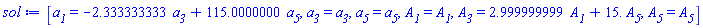 [a__1 = -2.333333333*a__3+115.0000000*a__5, a__3 = a__3, a__5 = a__5, A__1 = A__1, A__3 = 2.999999999*A__1+15.*A__5, A__5 = A__5]
