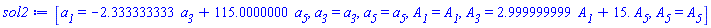 [a__1 = -2.333333333*a__3+115.0000000*a__5, a__3 = a__3, a__5 = a__5, A__1 = A__1, A__3 = 2.999999999*A__1+15.*A__5, A__5 = A__5]