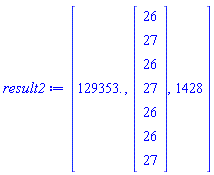 [1.29353*10^5, Vector(7, {(1) = 26, (2) = 27, (3) = 26, (4) = 27, (5) = 26, (6) = 26, (7) = 27}), 1428]