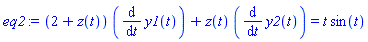 eq2 := (2+z(t))*(diff(y1(t), t))+z(t)*(diff(y2(t), t)) = t*sin(t)