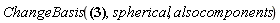 ChangeBasis(_i*x+_j*y+_k*z, spherical, alsocomponents)