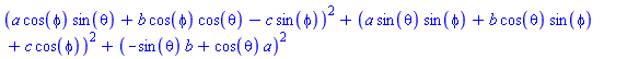 (a*cos(phi)*sin(theta)+b*cos(phi)*cos(theta)-c*sin(phi))^2+(a*sin(theta)*sin(phi)+b*cos(theta)*sin(phi)+c*cos(phi))^2+(-sin(theta)*b+cos(theta)*a)^2