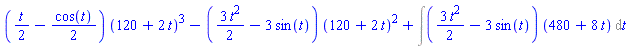 ((1/2)*t-(1/2)*cos(t))*(120+2*t)^3-((3/2)*t^2-3*sin(t))*(120+2*t)^2+Int(((3/2)*t^2-3*sin(t))*(480+8*t), t)