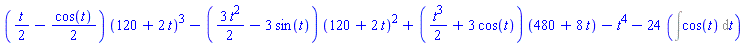 ((1/2)*t-(1/2)*cos(t))*(120+2*t)^3-((3/2)*t^2-3*sin(t))*(120+2*t)^2+((1/2)*t^3+3*cos(t))*(480+8*t)-t^4-24*(Int(cos(t), t))
