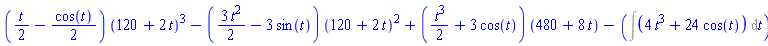 ((1/2)*t-(1/2)*cos(t))*(120+2*t)^3-((3/2)*t^2-3*sin(t))*(120+2*t)^2+((1/2)*t^3+3*cos(t))*(480+8*t)-(Int(4*t^3+24*cos(t), t))