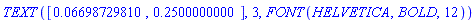 TEXT([0.6698729810e-1, .2500000000], 3, FONT(HELVETICA, BOLD, 12))