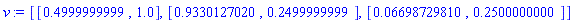 [[.4999999999, 1.0], [.9330127020, .2499999999], [0.6698729810e-1, .2500000000]]