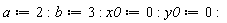 a := 2; b := 3; x0 := 0; y0 := 0