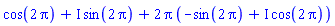 cos(2*pi)+I*sin(2*pi)+2*pi*(-sin(2*pi)+I*cos(2*pi))