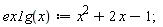 "ex1g(x):=x^(2)+2 x-1;"