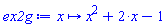 proc (x) options operator, arrow, function_assign; x^2+2*x-1 end proc
