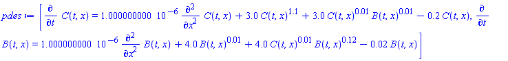 [diff(C(t, x), t) = 0.1000000000e-5*(diff(diff(C(t, x), x), x))+3.0*C(t, x)^1.1+3.0*C(t, x)^0.1e-1*B(t, x)^0.1e-1-.2*C(t, x), diff(B(t, x), t) = 0.1000000000e-5*(diff(diff(B(t, x), x), x))+4.0*B(t, x)^0.1e-1+4.0*C(t, x)^0.1e-1*B(t, x)^.12-0.2e-1*B(t, x)]