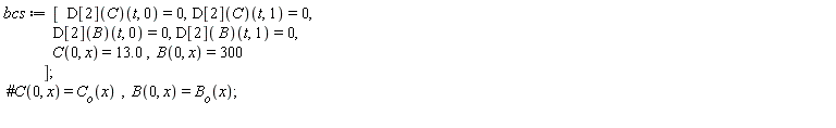 bcs := [(D[2](C))(t, 0) = 0, (D[2](C))(t, 1) = 0, (D[2](B))(t, 0) = 0, (D[2](B))(t, 1) = 0, C(0, x) = 13.0, B(0, x) = 300]