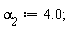 `&alpha;__2` := 4.0