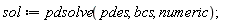 sol := pdsolve(pdes, bcs, numeric)
