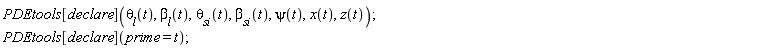 PDEtools[declare](`&theta;__l`(t), `&beta;__l`(t), `&theta;__si`(t), `&beta;__si`(t), psi(t), x(t), z(t)); PDEtools[declare](prime = t)