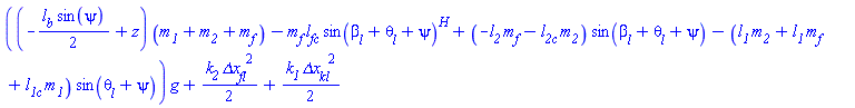 ((-(1/2)*l__b*sin(psi(t))+z)*(m__1+m__2+m__f)-m__f*l__fc*sin(beta__l(t)+theta__l(t)+psi(t))^H+(-l__2*m__f-l__2c*m__2)*sin(beta__l(t)+theta__l(t)+psi(t))-(l__1*m__2+l__1*m__f+l__1c*m__1)*sin(theta__l(t)+psi(t)))*g+(1/2)*k__2*`&Delta;x__fl`^2+(1/2)*k__1*`&Delta;x__kl`^2