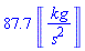 87.7*Units:-Unit(kg/s^2)