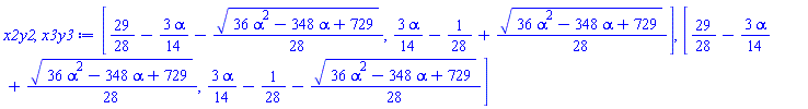[29/28-(3/14)*alpha-(1/28)*(36*alpha^2-348*alpha+729)^(1/2), (3/14)*alpha-1/28+(1/28)*(36*alpha^2-348*alpha+729)^(1/2)], [29/28-(3/14)*alpha+(1/28)*(36*alpha^2-348*alpha+729)^(1/2), (3/14)*alpha-1/28-(1/28)*(36*alpha^2-348*alpha+729)^(1/2)]