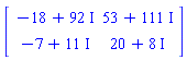 Matrix(2, 2, {(1, 1) = -18+92*I, (1, 2) = 53+111*I, (2, 1) = -7+11*I, (2, 2) = 20+8*I})