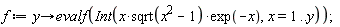 f := proc (y) options operator, arrow; evalf(Int(x*sqrt(x^2-1)*exp(-x), x = 1 .. y)) end proc