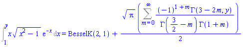 Int(x*(x^2-1)^(1/2)*exp(-x), x = 1 .. y) = BesselK(2, 1)+(1/2)*Pi^(1/2)*(Sum((-1)^(1+m)*GAMMA(3-2*m, y)/(GAMMA(3/2-m)*GAMMA(1+m)), m = 0 .. infinity))