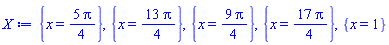 {x = (5/4)*Pi}, {x = (13/4)*Pi}, {x = (9/4)*Pi}, {x = (17/4)*Pi}, {x = 1}