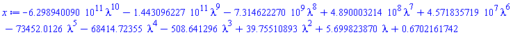 -0.6298940090e12*lambda^10-0.1443096227e12*lambda^9-7314622270.*lambda^8+489000321.4*lambda^7+45718357.19*lambda^6-73452.0126*lambda^5-68414.72355*lambda^4-508.641296*lambda^3+39.75510893*lambda^2+5.699823870*lambda+.6702161742