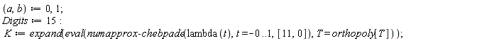 a, b := 0, 1; Digits := 15; K := expand(eval(numapprox:-chebpade(lambda(t), t = 0 .. 1, [11, 0]), T = orthopoly[T]))