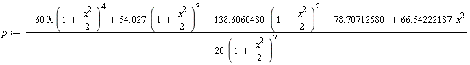 p := (-60*lambda*(1+(1/2)*x^2)^4+54.027*(1+(1/2)*x^2)^3-138.6060480*(1+(1/2)*x^2)^2+78.70712580+66.54222187*x^2)/(20*(1+(1/2)*x^2)^7)