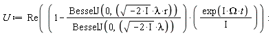 U := Re((1-BesselJ(0, sqrt(-2*I)*lambda*r)/BesselJ(0, sqrt(-2*I)*lambda))*exp(I*Omega*t)/(I))