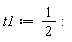 t1 := 1/2